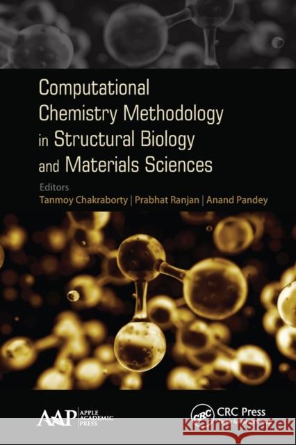 Computational Chemistry Methodology in Structural Biology and Materials Sciences Tanmoy Chakraborty Prabhat Ranjan Anand Pandey 9781774636558 Apple Academic Press - książka