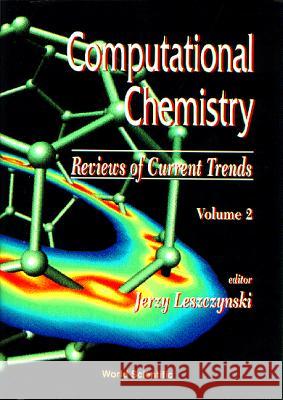 Computational Chemistry: Reviews of Current Trends, Vol. 2 Jerzy Leszczynski 9789810228439 World Scientific Publishing Company - książka