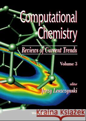 Computational Chemistry: Reviews of Current Trends, Vol. 3 Jerzy Leszczynski 9789810237523 World Scientific Publishing Company - książka