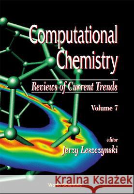 Computational Chemistry: Reviews of Current Trends, Vol. 7 Jerzy Leszczynski Jerzy Leszcynski 9789812381163 World Scientific Publishing Company - książka