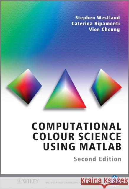 Computational Colour Science Using MATLAB Stephen Westland Caterina Ripamonti Vien Cheung 9780470665695 John Wiley & Sons - książka