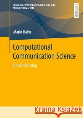 Computational Communication Science: Eine Einführung Haim, Mario 9783658401702 Springer vs - książka