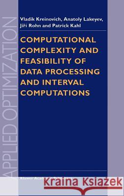 Computational Complexity and Feasibility of Data Processing and Interval Computations Vladik Kreinovich V. Kreinovich A. V. Lakeyev 9780792348658 Kluwer Academic Publishers - książka