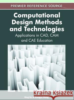 Computational Design Methods and Technologies: Applications in CAD, CAM and CAE Education Gu, Ning 9781613501801 Information Science Publishing - książka