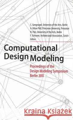 Computational Design Modeling: Proceedings of the Design Modeling Symposium Berlin 2011 Gengnagel, Christoph 9783642234347 Springer - książka