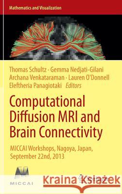 Computational Diffusion MRI and Brain Connectivity: Miccai Workshops, Nagoya, Japan, September 22nd, 2013 Schultz, Thomas 9783319024745 Springer - książka