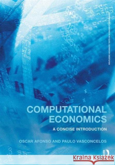 Computational Economics: A Concise Introduction Oscar Afonso 9781138859661 Taylor & Francis - książka