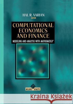 Computational Economics and Finance: Modeling and Analysis with Mathematica(r) Varian, Hal R. 9781461275107 Springer - książka