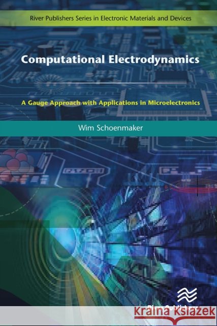 Computational Electrodynamics: A Gauge Approach with Applications in Microelectronics Wim Schoenmaker 9788770044325 River Publishers - książka