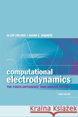 Computational Electrodynamics: The Finite-Difference Time-Domain Method Taflove, Allen 9781580538329 Artech House Publishers - książka