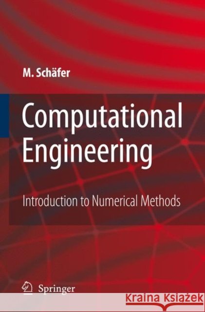 Computational Engineering - Introduction to Numerical Methods Michael Schafer 9783540306856 Springer - książka