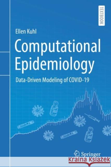 Computational Epidemiology: Data-Driven Modeling of Covid-19 Ellen Kuhl 9783030828899 Springer - książka