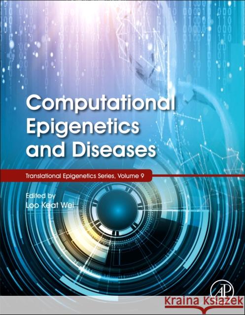 Computational Epigenetics and Diseases: Volume 9 Wei, Loo Keat 9780128145135 Academic Press - książka