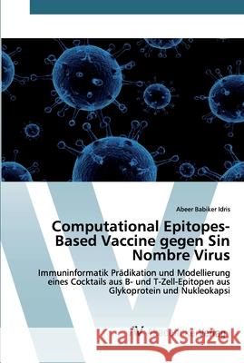 Computational Epitopes-Based Vaccine gegen Sin Nombre Virus Babiker Idris, Abeer 9786200665553 AV Akademikerverlag - książka