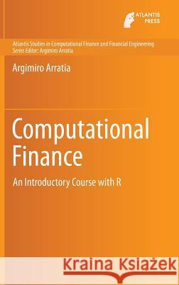 Computational Finance: An Introductory Course with R Arratia, Argimiro 9789462390690 Atlantis Press - książka
