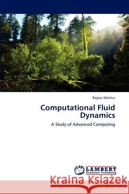 Computational Fluid Dynamics Mathur Rajeev 9783659284533 LAP Lambert Academic Publishing - książka