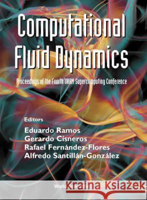 Computational Fluid Dynamics - Proceedings of the Fourth Unam Supercomputing Conference E. Ramos R. Fernandez Eduardo Ramos 9789810245351 World Scientific Publishing Company - książka
