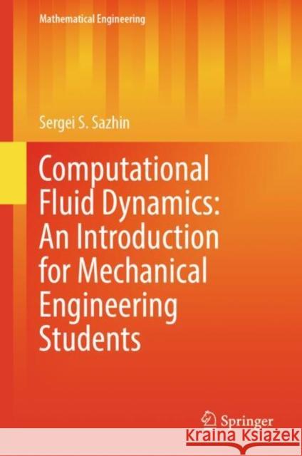 Computational Fluid Dynamics: An Introduction for Mechanical Engineering Students Sergei S.  Sazhin 9783031863721 Springer International Publishing AG - książka