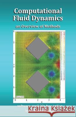 Computational Fluid Dynamics: an Overview of Methods D. James Benton 9781672393775 Independently Published - książka