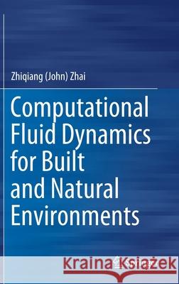 Computational Fluid Dynamics for Built and Natural Environments Zhiqiang (john 9789813298194 Springer - książka