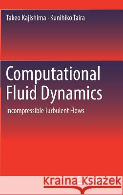 Computational Fluid Dynamics: Incompressible Turbulent Flows Kajishima, Takeo 9783319453026 Springer - książka