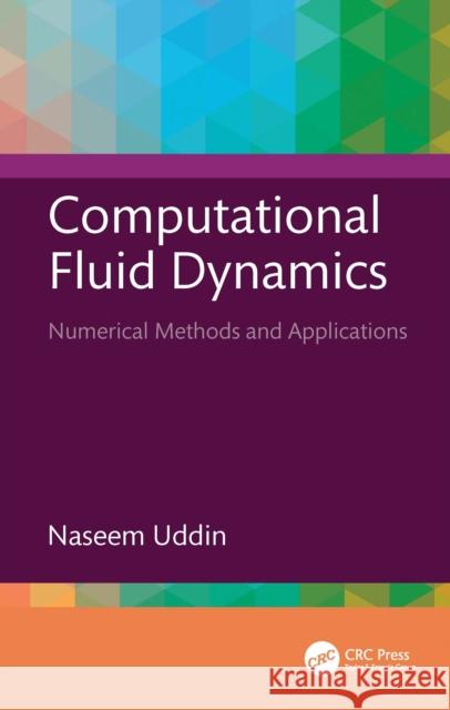 Computational Fluid Dynamics: Numerical Methods and Applications Naseem (University of Technology Brunei, Brunei) Uddin 9781041121367 CRC Press - książka