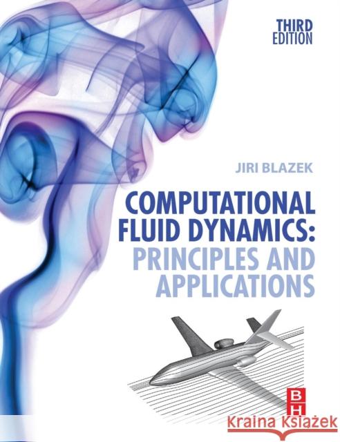 Computational Fluid Dynamics: Principles and Applications Blazek, Jiri   9780080999951 Elsevier Science - książka