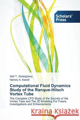 Computational Fluid Dynamics Study of the Ranque-Hilsch Vortex Tube Abdelghany Seif T. 9783639862225 Scholars' Press - książka