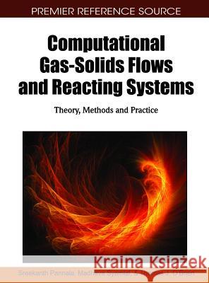 Computational Gas-Solids Flows and Reacting Systems: Theory, Methods and Practice Pannala, Sreekanth 9781615206513 Engineering Science Reference - książka