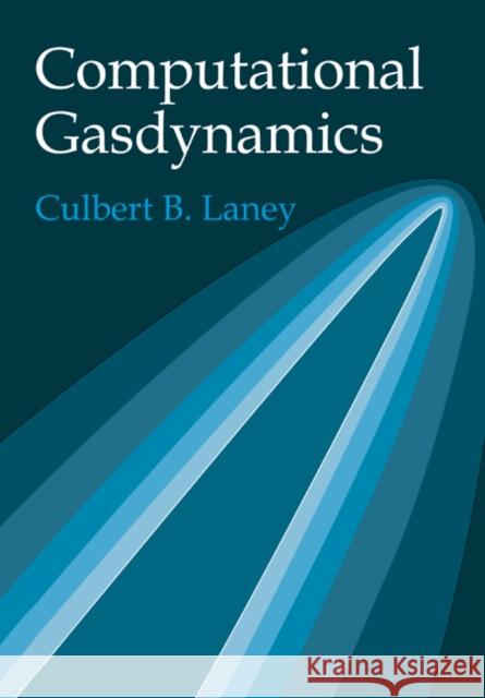 Computational Gasdynamics Culbert B. Laney 9780521625586 Cambridge University Press - książka