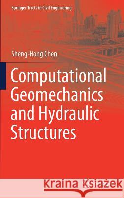 Computational Geomechanics and Hydraulic Structures Sheng-Hong Chen 9789811081347 Springer - książka
