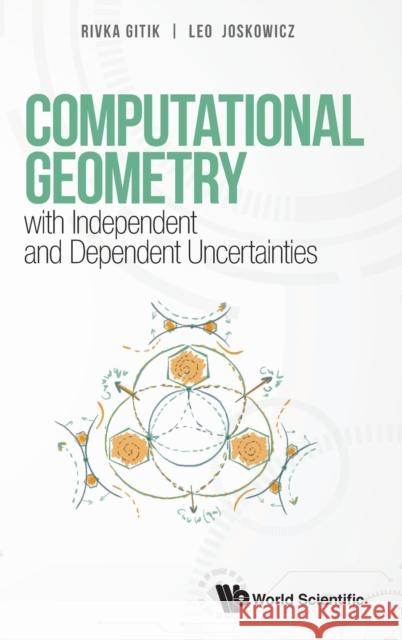 Computational Geometry with Independent and Dependent Uncertainties Gitik, Rivka 9789811253836 World Scientific Publishing Co Pte Ltd - książka