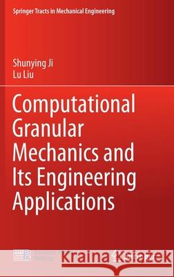 Computational Granular Mechanics and Its Engineering Applications Shunying Ji Liu Lu 9789811533037 Springer - książka