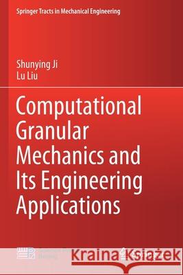 Computational Granular Mechanics and Its Engineering Applications Shunying Ji Lu Liu 9789811533068 Springer - książka