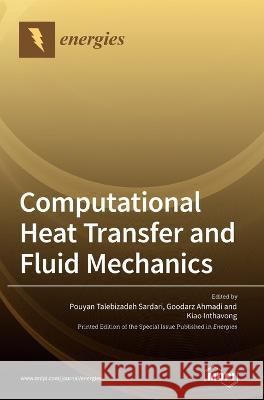 Computational Heat Transfer and Fluid Mechanics Pouyan Talebizadeh Sardari Goodarz Ahmadi Kiao Inthavong 9783036545431 Mdpi AG - książka