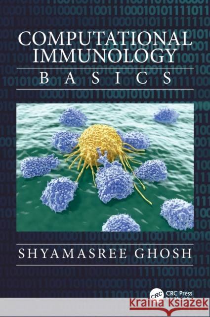 Computational Immunology: Basics Shyamasree Ghosh 9781138494732 CRC Press - książka