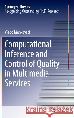 Computational Inference and Control of Quality in Multimedia Services Vlado Menkovski 9783319247908 Springer - książka