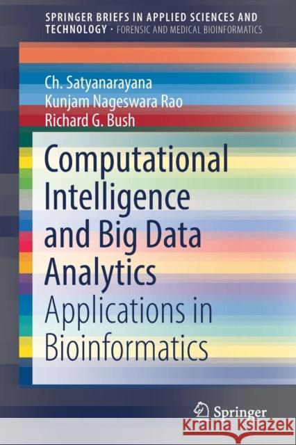 Computational Intelligence and Big Data Analytics: Applications in Bioinformatics Satyanarayana, Ch 9789811305436 Springer - książka