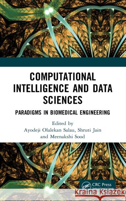 Computational Intelligence and Data Sciences: Paradigms in Biomedical Engineering Ayodeji Olaleka Shruti Jain Meenakshi Sood 9781032123134 CRC Press - książka