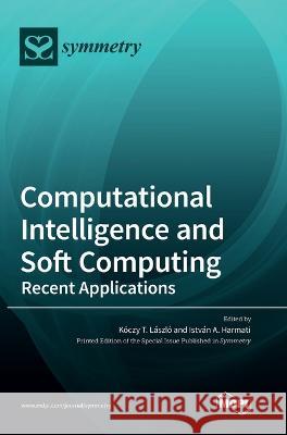 Computational Intelligence and Soft Computing: Recent Applications Koczy T Laszlo Istvan A Harmati  9783036561554 Mdpi AG - książka