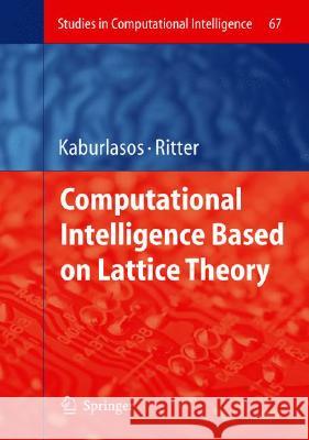 Computational Intelligence Based on Lattice Theory Gerhard X. Ritter 9783540726869 Springer - książka