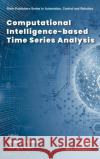 Computational Intelligence-Based Time Series Analysis Dinesh C. S. Bisht Mangey Ram 9788770224178 River Publishers