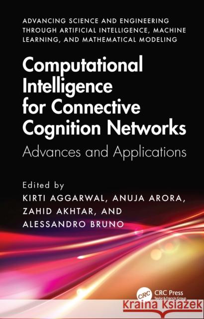 Computational Intelligence for Connective Cognition Networks: Advances, and Applications Kirti Aggarwal Anuja Arora Zahid Akhter 9781032942346 CRC Press - książka