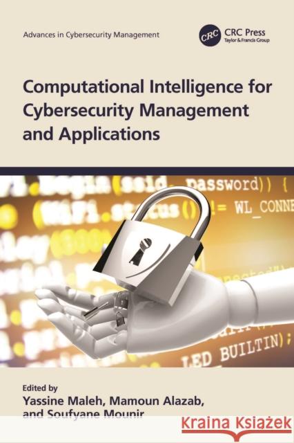 Computational Intelligence for Cybersecurity Management and Applications Yassine Maleh Mamoun Alazab Soufyane Mounir 9781032335070 Taylor & Francis Ltd - książka