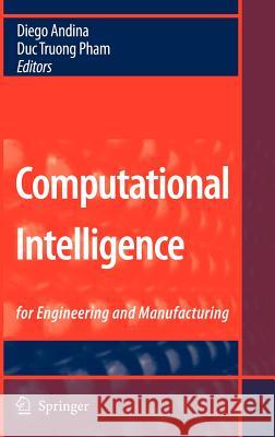 Computational Intelligence: For Engineering and Manufacturing Andina, Diego 9780387374505 Springer - książka