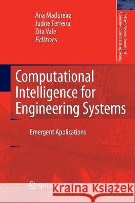 Computational Intelligence for Engineering Systems: Emergent Applications Ana Madureira, Judite Ferreira, Zita Vale 9789400734449 Springer - książka