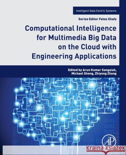 Computational Intelligence for Multimedia Big Data on the Cloud with Engineering Applications Arun Kumar Sangaiah Michael Sheng Zhiyong Z 9780128133149 Academic Press - książka