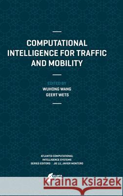 Computational Intelligence for Traffic and Mobility Wuhong Wang Geert Wets 9789491216794 Atlantis Press - książka