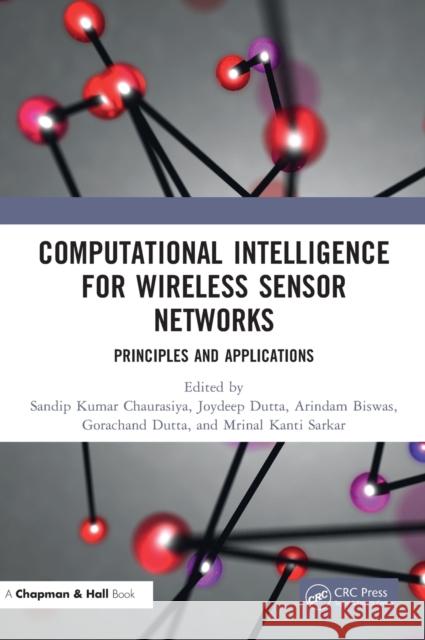 Computational Intelligence for Wireless Sensor Networks: Principles and Applications Sandip Kumar Chaurasiya Joydeep Dutta Arindam Biswas 9780367608880 CRC Press - książka