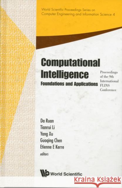 Computational Intelligence: Foundations and Applications - Proceedings of the 9th International Flins Conference Ruan, Da 9789814324694 World Scientific Publishing Company - książka